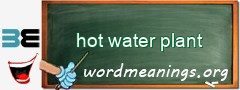 WordMeaning blackboard for hot water plant